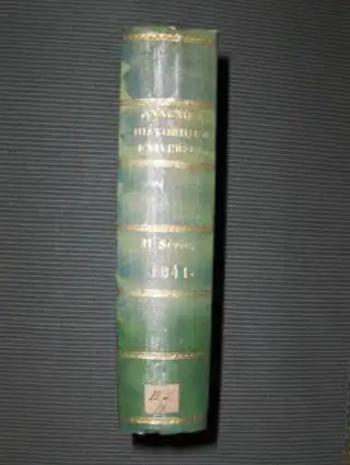 Lesur, M. C. L: ANNUAIRE HISTORIQUE UNIVERSEL ET HISTOIRE POLITIQUE POUR 1841 *. Avec un appendice contenant les actes publics, traites, notes diplomatiques, papiers detats...