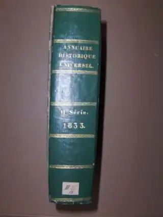 Tence, Ulysse: Annuaire Historique Universel pour 1833 *. Avec un appendice contenant les actes publics, traites, notes diplomatiques, papiers detats et tableaux statistiques, financiers, administratifs.. 