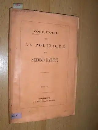 Manz (Editeur), G. J. Georg Joseph: COUP D`OEIL SUR LA POLITIQUE DU SECOND EMPIRE *. 