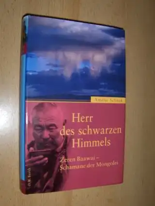 Schenk, Amelie: Herr des schwarzen Himmels. Zeren Baawei - Schamane der Mongolei. 