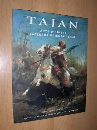 Arcache (Expert), Lucien: TAJAN - ARTS D`ORIENT / TABLEAUX ORIENTALISTES *. Auction Lundi 22 Novembre 2004. 