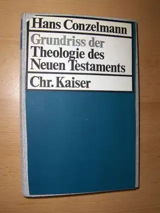 Conzelmann, Hans: Grundriss der Theologie des Neuen Testaments *. 