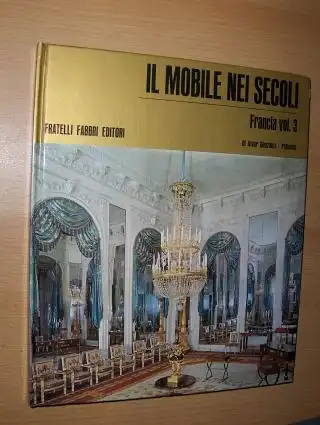 Gonzalez-Palacios, Alvar: IL MOBILE NEI SECOLI * : FRANCIA VOL. 3 *. 