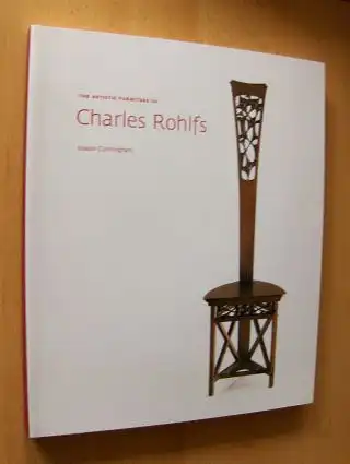 Cunningham, Joseph: THE ARTISTIC FURNITURE OF CHARLES ROHLFS *.