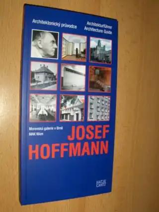 Noever (Hrsg.), Peter und Marek Pokorny (Hrsg.): JOSEF HOFFMANN Architektonicky pruvodce / Architekturführer / Architecture Guide *.