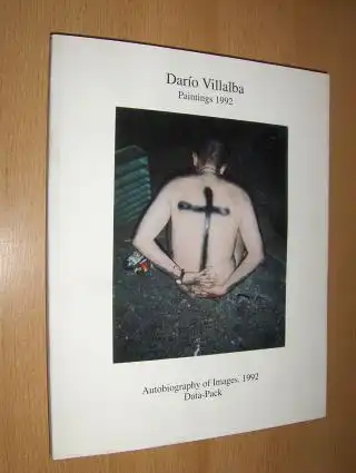 Villalba, Dario: Dario Villalba * - New Paintings January-June 1992 / Autobiography of Images July-August 1992 Data-Pack. 
