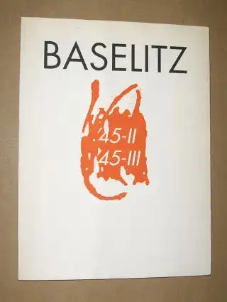 BASELITZ  - ` 45-// - `45-/// *. Zwei Serien Radierungen. 