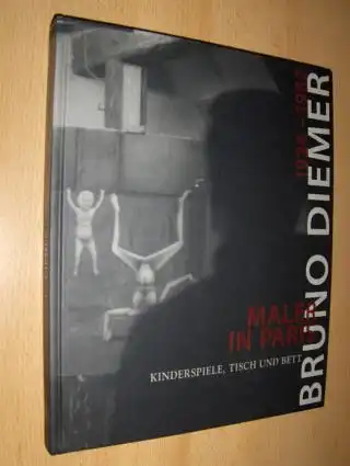 Pfeiffer, Andreas, Siegfried Simpfendörfer Adolf Smitmans u. a: BRUNO DIEMER (1924-1962) MALER IN PARIS *. Kinderspiele, Tisch und Bett. 