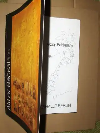 Noack (Direktion d. Ausst.), Gisela und Akbar Behkalam: AKBAR BEHKALAM - Bewegung und Veränderung - Bilder und Zeichnungen 1976 -1986. + AUTOGRAPH / ZEICHNUNG *. Ausstellung in Berlin, Oberhausen, Bochum u. Saarbrücken 1987.