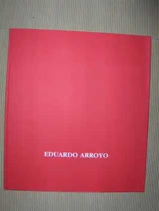 Rios (Einleitung), Julian: EDUARDO ARROYO * Madrid. Enero-Febrero. Pinturas. 