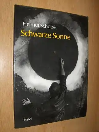 Flemming, Klaus und Helmut Schober *: Helmut Schober - Schwarze Sonne. Mit Beiträgen. 