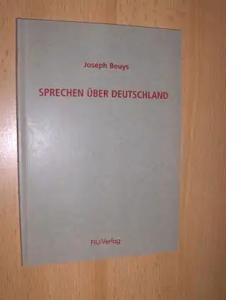 Kolbe (Einführung), Jürgen: Joseph Beuys * - SPRECHEN ÜBER DEUTSCHLAND. Rede vom 20. November 1985 in den Münchner Kammerspielen.