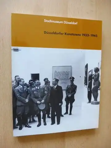 Koenig, Wieland, Werner Alberg Hartmut Kühler u. a.: Düsseldorfer Kunstszenen 1933-1945 *.