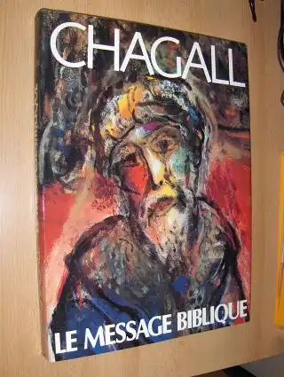 Provoyeur (Texte de), Pierre und Marc Chagall: CHAGALL - LE MESSAGE BIBLIQUE.