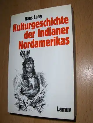 Läng, Hans: Kulturgeschichte der Indianer Nordamerikas *. 