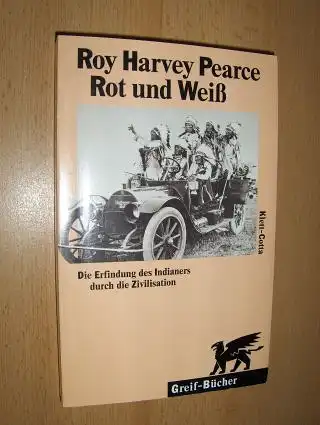 Pearce, Roy Harvey und Thomas Steinfeld (Vorwort): Rot und Weiß *. Die Erfindung des Indianers durch die Zivilisation. Aus dem Amerikanischen übersetzt von Wolfgang Bick. 