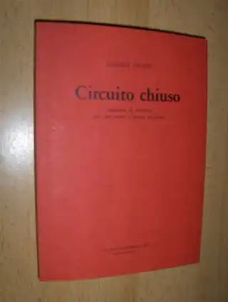 Grassi *, Daniele und Vanni Scheiwiller: Circuito chiuso esercizio di scrittura per una storia d`amore borghese. 