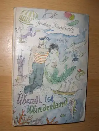 Ringelnatz *, Joachim: Überall ist Wunderland. 