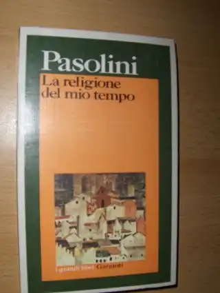 Pasolini, Pier Paolo: La religione del mio tempo *. 