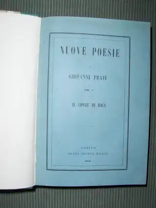 Prati *, Giovanni: NUOVE POESIE - Vol. I - Vol. II. 2 Bände in 1. Il Conte di Riga - Ballate. 