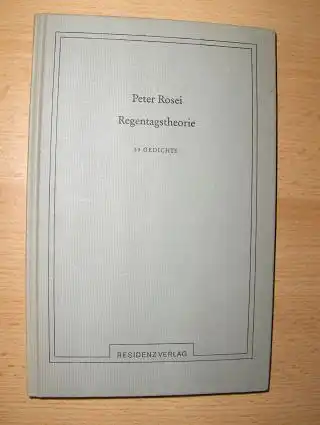 Rosei, Peter: Regentagstheorie. 59 Gedichte. 