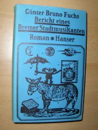 Fuchs, Günter Bruno: Bericht eines Bremer Stadtmusikanten. Roman. 
