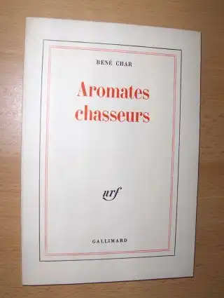 Char, Rene: Aromates chasseurs. 