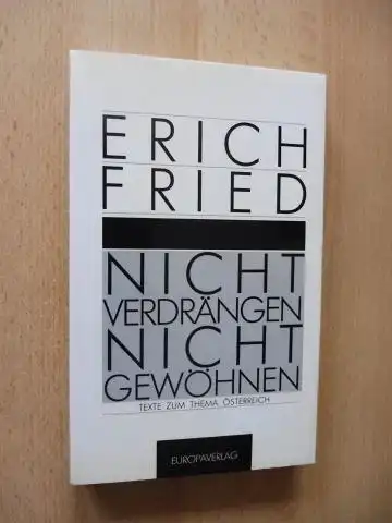 Fried, Erich und Michael Lewin (Hrsg.): NICHT VERDRÄNGEN - NICHT GEWÖHNEN. Texte zum Thema Österreich. 
