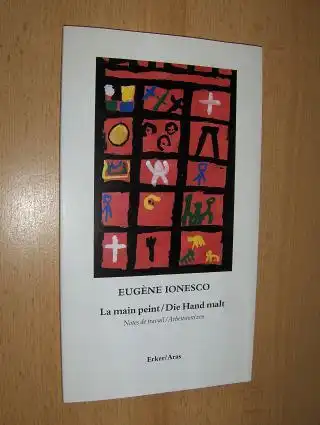 Ionesco, Eugene: EUGENE IONESCO - La main peint / Die Hand malt. Notes de travail / Arbeitsnotizen. Französisch/Deutsch.