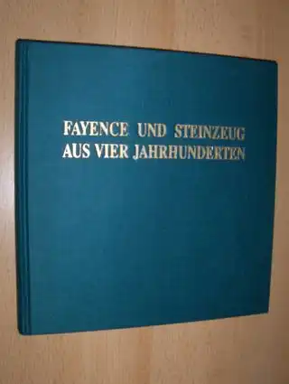 Vogt, Peter: FAYENCE UND STEINZEUG AUS VIER JAHRHUNDERTEN - 1991. 