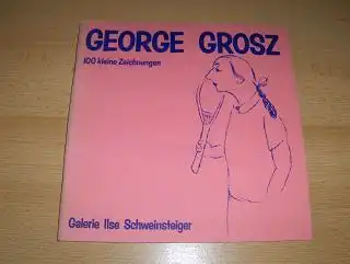 Kinkel, Hans: GEORGE GROSZ - 100 kleine Zeichnungen *.
