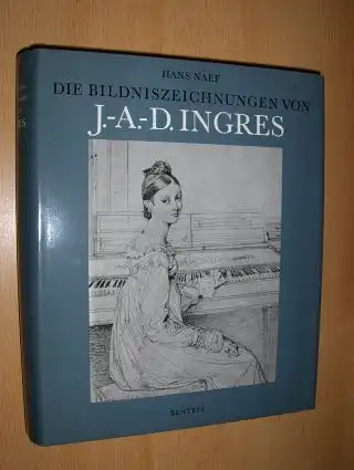 Naef, Hans: DIE BILDNISZEICHNUNGEN VON J.-A.- (JEAN-AUGUSTE-DOMINIQUE) INGRES *. TEXTBAND II Kapitel 59-133. 