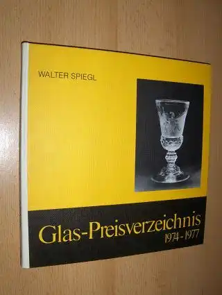 Spiegl, Walter und Sabine Baumgärtner: Glaspreis-Verzeichnis 1974/77 *. 