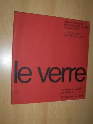 Kuenzi, Andre und Rosemarie Lippuner: Le verre *. Le verre a travers les siecles - Sculptures de verre. 