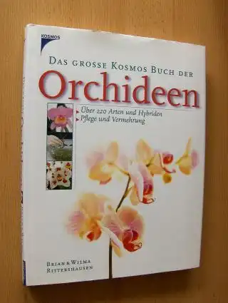 Rittershausen, Brian & Wilma: DAS GROSSE KOSMOS BUCH DER ORCHIDEEN *. Über 220 Arten und Hybriden- Pflege und Vermehrung. 