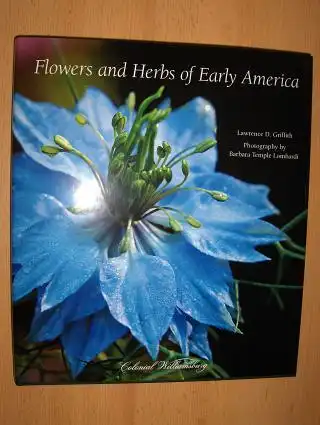 Griffith, Lawrence D. and Barbara Temple Lombardi (Photographs by): Flowers and Herbs of Early America *.