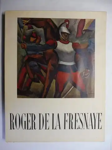 Cogniat, Raymond und Waldemar George: OEUVRE COMPLETE DE ROGER DE LA FRESNAYE (1885-1925) *. R.C.: L` Homme et l` Oeuvre. - W.G.: Position de La Fresnaye. 