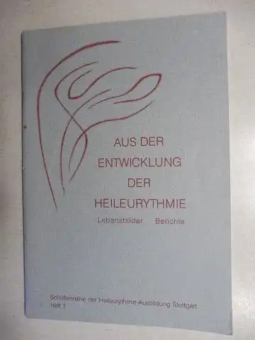 Hueck, Gerda: AUS DER ENTWICKLUNG DER HEILEURYTHMIE *. Lebensbilder . Berichte.