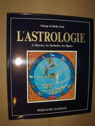 Mailly Nesle, Solange de: L`ASTROLOGIE - L`Histoire, les Symboles, les Signes. 