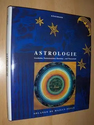 Mailly-Nesle, Solange de: ASTROLOGIE. Geschichte, Tierkreiszeichen, Horoskop...und Wissenschaft. 