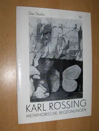 Frank, Tanja, Michael de Maiziere und Herbert Tucholski: KARL RÖSSING - METAPHORISCHE BEGEGNUNGEN *. Ausstellung in d. Staatliche Museen zu Berlin Kupferstichkabinett und Sammlung der Zeichnungen Das Studio im Alten Museum Herbst 1978. 