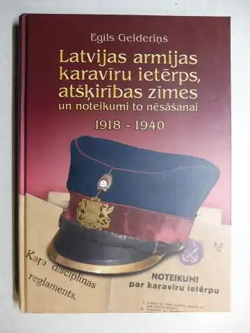 Gelderins, Egils: Latvijas armijas karaviru ieterps, atskiribas zimes un noteikumi to nesasanai 1918-1940 *. 