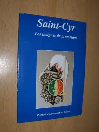Deleuze, S-Lt., S-Lt. Bouchayer und S-Lt. Monicault: Saint-Cyr - Les insignes de promotion. Promotion Commandant Morin. 