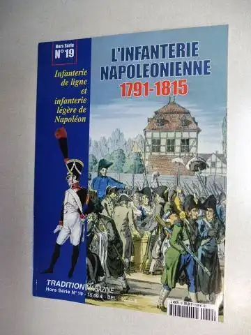 Pigeard, Alain und Christian Hardy: L`INFANTERIE NAPOLEONIENNE 1791-1815 *. Infanterie de ligne et infanterie legere de Napoleon. 