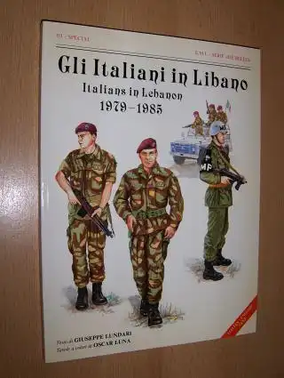 Lundari (Testo di), Giuseppe and Oscar Luna (Tavole a colori): Gli Italiani in Libano / Italians in Lebanon 1979-1985 *. ITALIAN - ENGLISH TEXT.