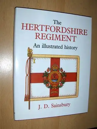 Sainsbury, J.D: The HERTFORDSHIRE REGIMENT. An illustrated history. 