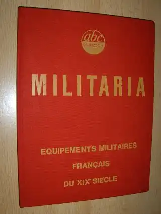 Malgras, Gilbert-Jean und Alain Jacob: EQUIPEMENTS MILITAIRES FRANCAIS DU XIXe SIECLE *. Coiffures Cuirasses Cuivreries Gibernes Sabretaches Hampes de drapeaux. 