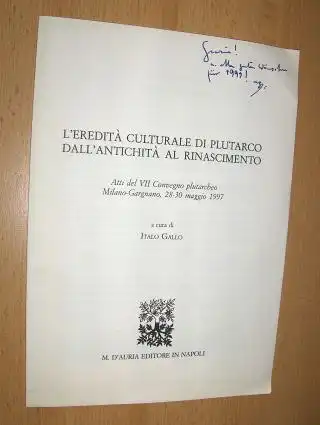 Gallo *, Italo: PLUTARCO A BISANCIO aus L`EREDITA CULTURALE DI PLUTARCO DALL`ANTICHITA A RINASCIMENTO - Atti del VII Convegno plutarcheo Milano-Gargnano, 28-30 maggio 1997. 17 -27. Sonderdruck - Estratto - Extraits. 