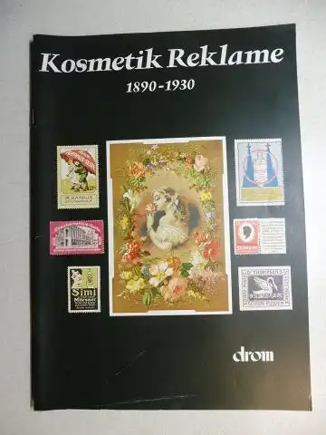 Storp (Vorwort), Dr. Bruno und Anton Sailer: KOSMETIK-REKLAME 1890-1930 / COSMETICS` ADVERTISING. Deutsch/English. 