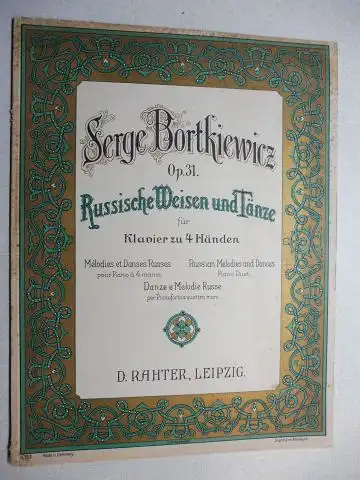 Bortkiewicz, Serge: Op. 31. Russische Weisen und Tänze für Klavier zu 4 Händen *. Melodies et Danses Russes pour Piano a 4 mains...